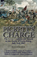 Pickett's Charge: the Great Confederate Attack at the Battle of Gettysburg, July 3rd, 1863 - Paperback