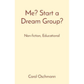 Me? Start a Dream Group?: Non-fiction, Educational - Paperback