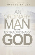 An Ordinary Man With An Extraordinary God: A Powerful Journey Of Self Discovery, Peace And Finding True Joy In Life - Paperback
