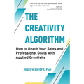 The Creativity Algorithm: How to Reach Your Sales and Professional Goals with Applied Creativity - Paperback