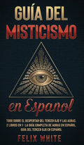Guía del Misticismo en Español: Todo Sobre el Despertar del Tercer Ojo y las Auras. 2 Libros en 1 - La Guía Completa de Auras en Español, Guía del Ter - Hardcover