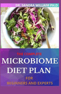 The Complete Microbiome Diet Plan for Beginners and Experts: 30+ Delicious Recipes to Nourish your Microbiome and Restore your Gut - Paperback
