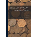 The Coin Types of Imperial Rome: With 28 Plates and 2 Synoptical Tables - Paperback
