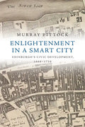 Enlightenment in a Smart City: Edinburgh's Civic Development, 1660-1750 - Paperback
