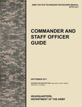 Commander and Staff Officer Guide: The Official U.S. Army Tactics, Techniques, and Procedures Manual Attp 5-0.1, September 2011 - Paperback