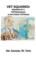 Vet Squared: Memoir of a VETerinarian & Air Force VETeran - Hardcover
