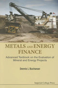 Metals and Energy Finance: Advanced Textbook on the Evaluation of Mineral and Energy Projects - Paperback