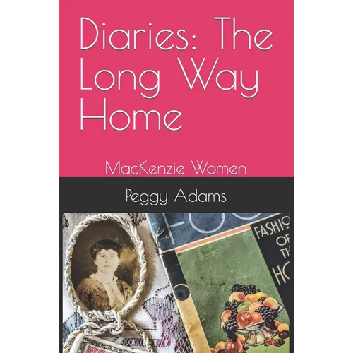 Diaries: The Long Way Home: MacKenzie Women - Paperback