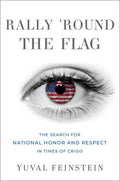 Rally 'Round the Flag: The Search for National Honor and Respect in Times of Crisis - Hardcover