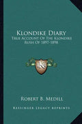 Klondike Diary: True Account of the Klondike Rush of 1897-1898 - Paperback