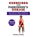 Exercises For Parkinson's Disease: Effective Exercises For Beginners and Seniors To Manage Symptoms And Improve Quality Of Life - Paperback