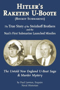 Hitler's Raketen U-Boote (Rocket Submarines), the True Story of the Steinhoff Brothers and the Nazi's First Submarine Launched Missiles: The Untold Ne - Paperback