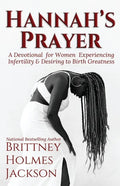 Hannah's Prayer: A devotional for women experiencing infertility + desiring to birth greatness - Paperback