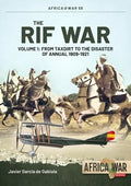 The Rif War: Volume 1 - From Taxdirt to the Disaster of Annual 1909-1921 - Paperback