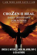 ChoZen II Heal, I Am Who God Says I Am: Daily Devotions For Nurses - Paperback