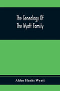 The Genealogy Of The Wyatt Family - Paperback