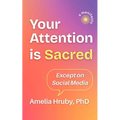Your Attention is Sacred Except on Social Media - Paperback