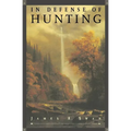 In Defense of Hunting: Yesterday and Today - Paperback