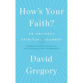 How's Your Faith?: An Unlikely Spiritual Journey - Paperback