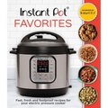 Instant Pot Favorites: Fast, Fresh and Foolproof Recipes for Your Electric Pressure Cooker - Hardcover