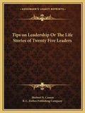 Tips on Leadership Or The Life Stories of Twenty Five Leaders - Paperback