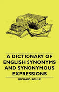 A Dictionary of English Synonyms and Synonymous Expressions - Paperback