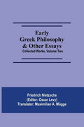 Early Greek Philosophy & Other Essays; Collected Works, Volume Two - Paperback