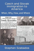 Czech and Slovak Immigration to America: When, Why, How, and Where - Paperback