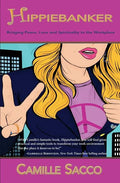 Hippiebanker: Bringing Peace, Love and Spirituality to the Workplace - Paperback
