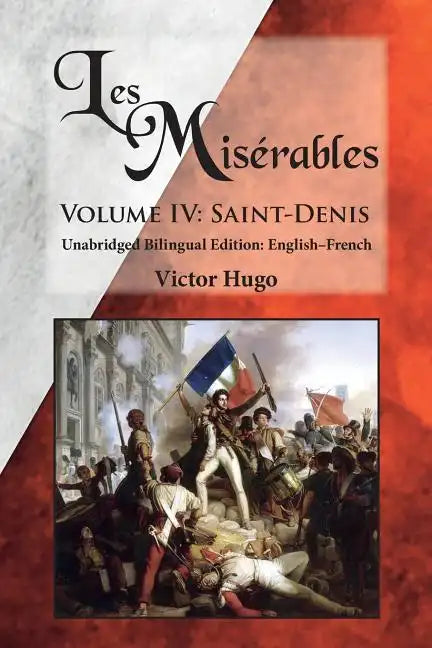 Les Misérables, Volume IV: Saint-Denis: Unabridged Bilingual Edition: English-French - Paperback