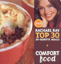 Comfort Food: Rachael Ray Top 30 30-Minute Meals - Hardcover