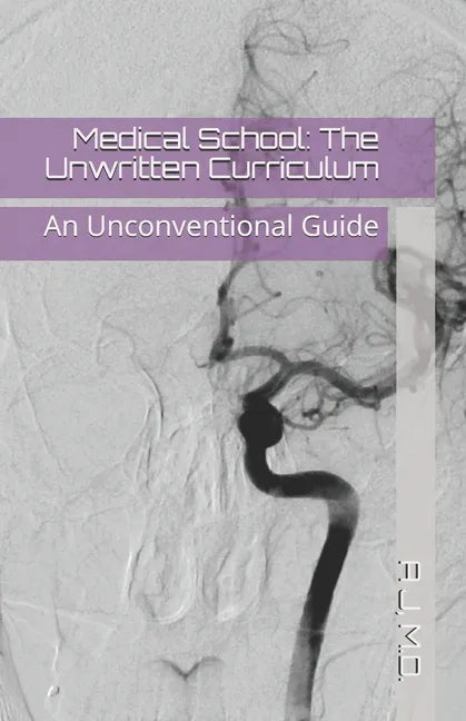 Medical School: The Unwritten Curriculum - Paperback