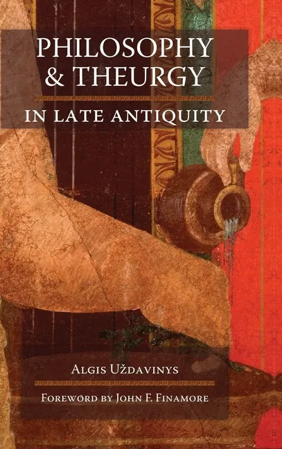 Philosophy and Theurgy in Late Antiquity - Hardcover