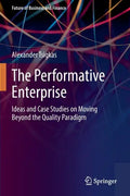 The Performative Enterprise: Ideas and Case Studies on Moving Beyond the Quality Paradigm - Paperback