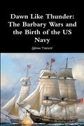 Dawn Like Thunder: The Barbary Wars and the Birth of the US Navy - Paperback