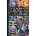 A Dictionary of Chemical Terms - Hardcover