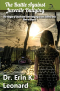 The Battle against Juvenile Bullying: The Plague of Child and Teen Bullying in the Schools and How to Stop It - Paperback
