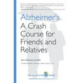Alzheimer's: A Crash Course for Friends and Relatives - Paperback