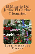 El Misterio Del Jardin: El Cerebro Y Jesucristo - Paperback