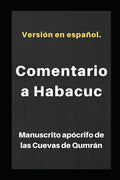 Comentario a Habacuc: Manuscrito apócrifo de las Cuevas de Qumrán - Paperback