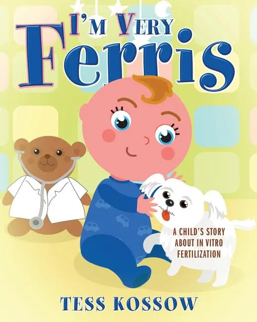 I'm Very Ferris: A Child's Story about In Vitro Fertilization - Paperback