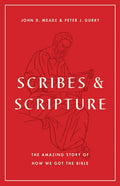 Scribes and Scripture: The Amazing Story of How We Got the Bible - Paperback