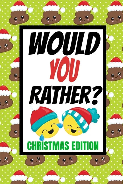 Would You Rather? Christmas Edition: Fun Kids Interactive Activity Book For The Whole Family Game Book For Boys And Girls Ages 6,7,8,9,10,11 and 12 Ye - Paperback