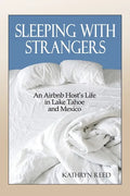 Sleeping with Strangers: An Airbnb Host's Life in Lake Tahoe and Mexico - Paperback