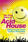 Acid House: The True Story - Paperback