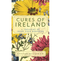 Cures of Ireland: A Treasury of Irish Folk Remedies - Hardcover