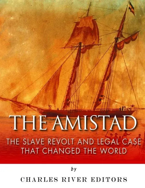The Amistad: The Slave Revolt and Legal Case that Changed the World - Paperback