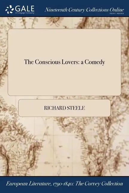 The Conscious Lovers: a Comedy - Paperback
