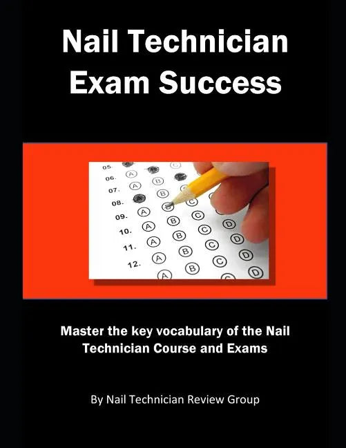 Nail Technician Exam Success: Master the Key Vocabulary of the Nail Technician Course and Exams - Paperback