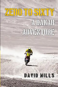 Zero to Sixty: A Dakar Adventure - Paperback